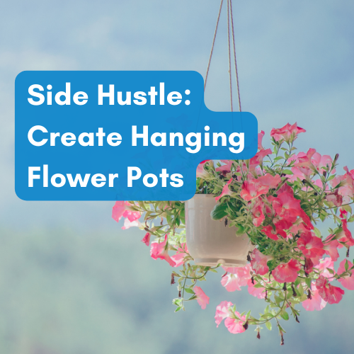 A Side Hustle Creating Hanging Flower Baskets