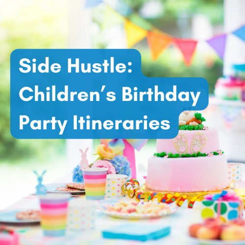 Extra Income for Stay-at-Home Parents: Creating Birthday Party Itineraries