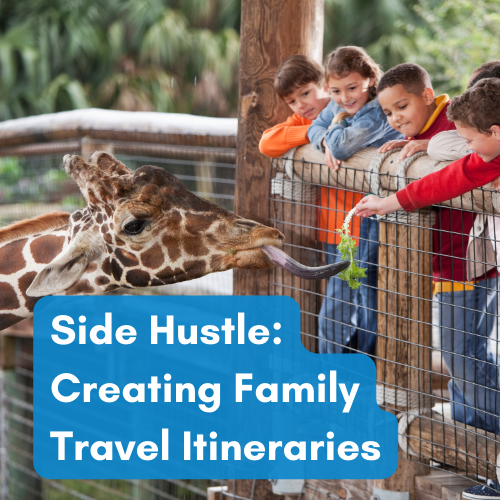 Creating Family Itineraries: A Side Business for Stay-at-Home Parents